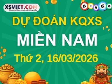 Dự đoán KQXSMN 16-03-2026 (Thứ Hai), Soi cầu XS Miền Nam 16-03-2026